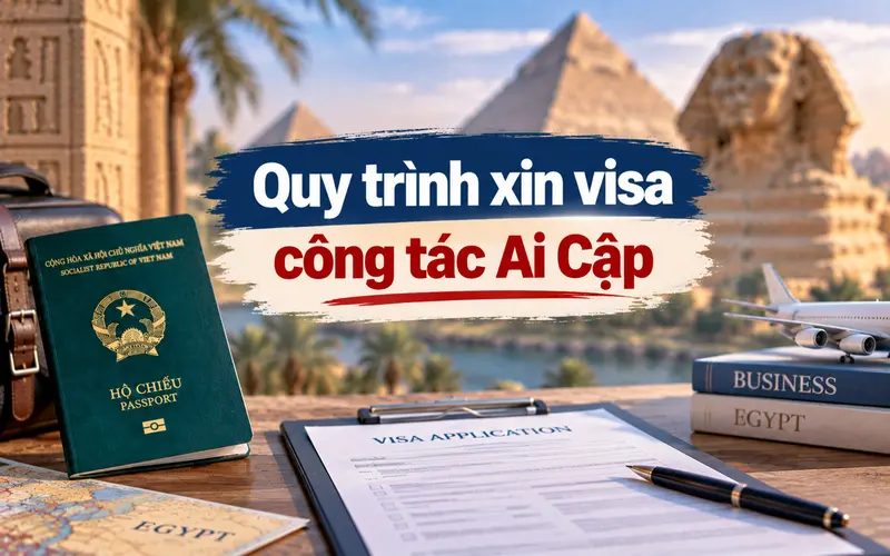 Hướng dẫn các bước xin visa công tác Ai Cập