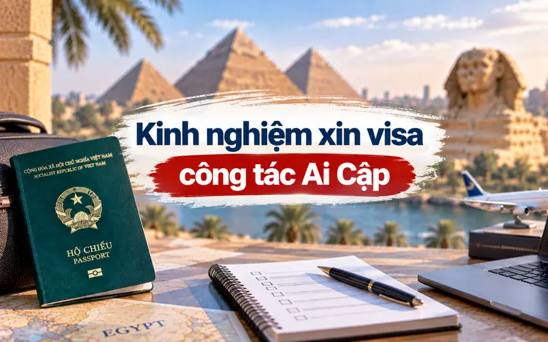 Kinh nghiệm xin visa công tác Ai Cập