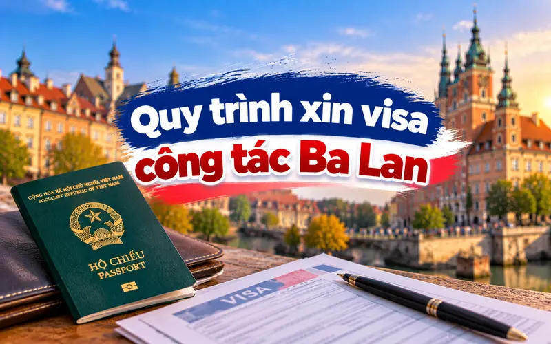 Hướng dẫn các bước xin visa công tác Ba Lan