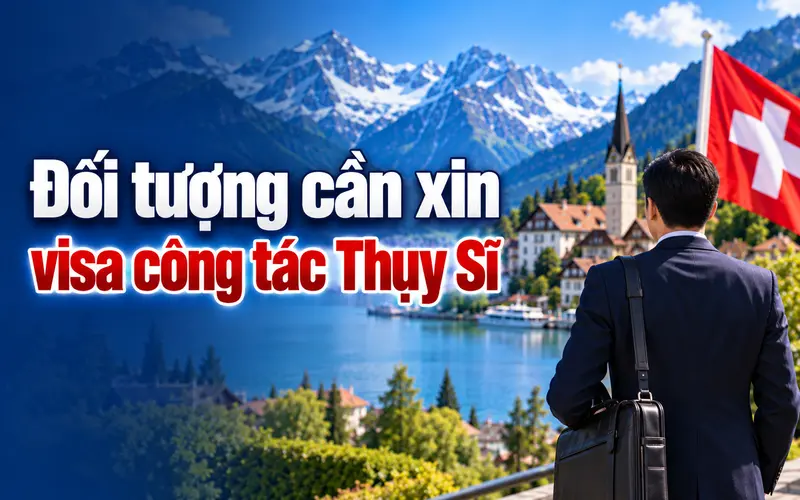 Đối tượng cần xin visa công tác Thụy Sĩ