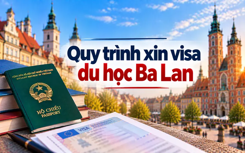 Hướng dẫn các bước xin visa du học Ba Lan