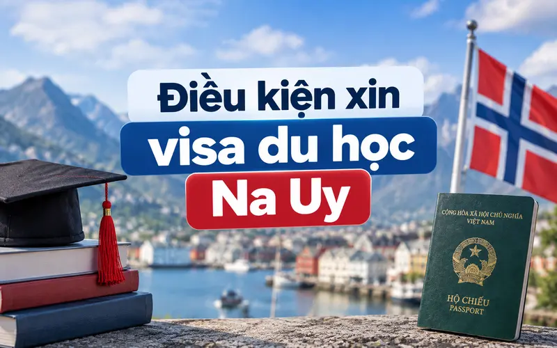 Cập nhật điều kiện xin visa du học Na Uy