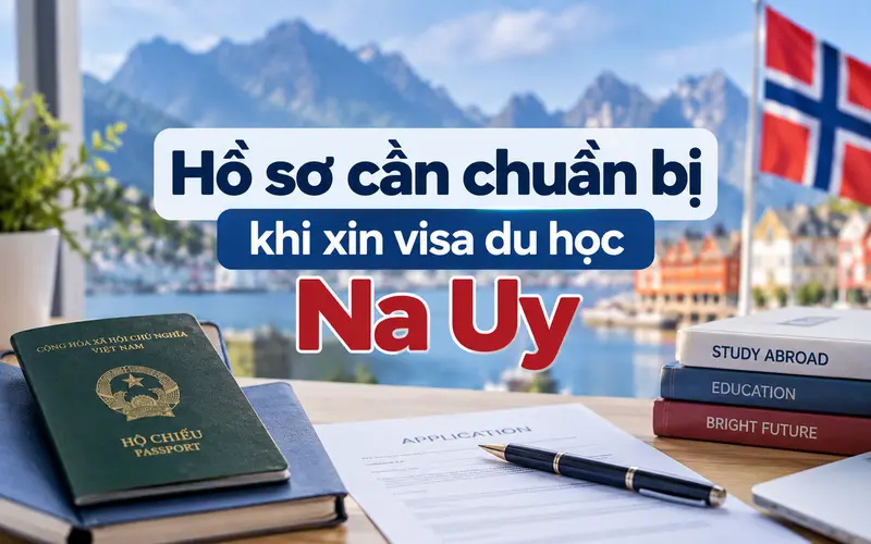 Hồ sơ cơ bản xin visa du học Na Uy