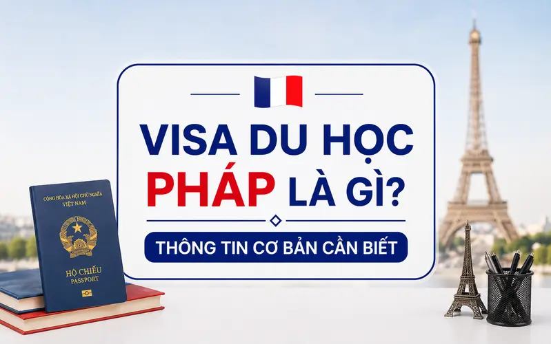 Thông tin cơ bản về visa du học Pháp