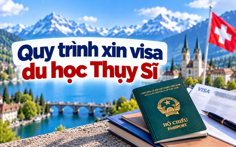 Hướng dẫn các bước xin visa du học Thụy Sĩ