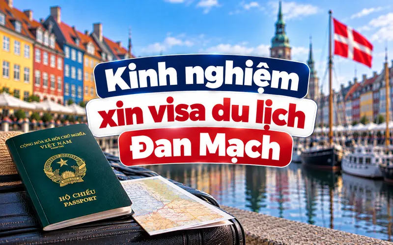 Kinh nghiệm xin visa du lịch Đan Mạch hiệu quả