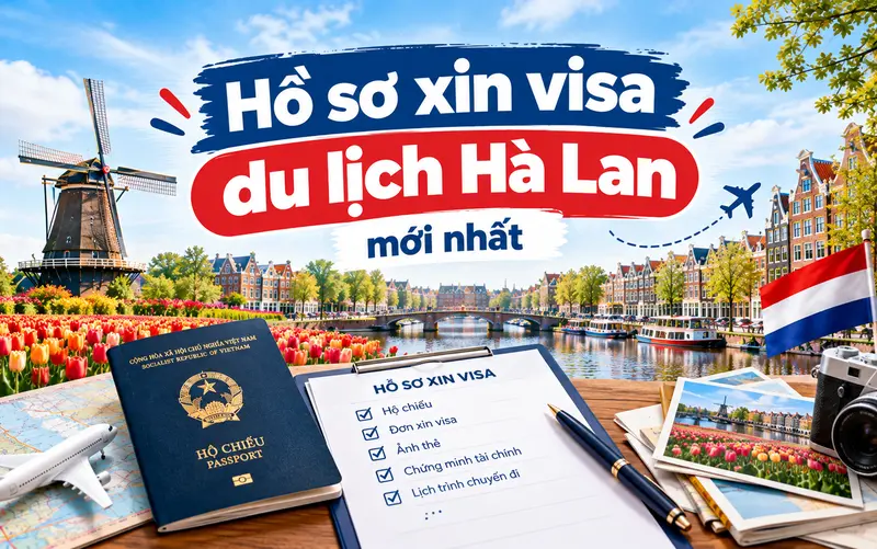 Hồ sơ cần chuẩn bị khi xin visa du lịch Hà Lan