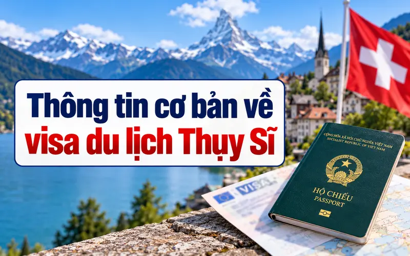 Những thông tin cần biết về visa du lịch Thụy Sĩ