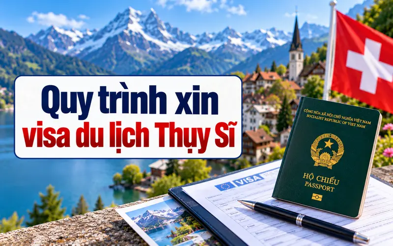 Hướng dẫn các bước xin visa du lịch Thụy Sĩ
