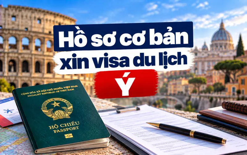 Hồ sơ cần chuẩn bị khi xin visa du lịch Ý