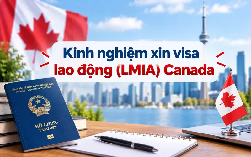 Kinh nghiệm xin visa lao động (LMIA) Canada tối ưu