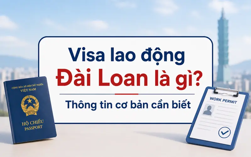Thông tin cơ bản về visa lao động Đài Loan
