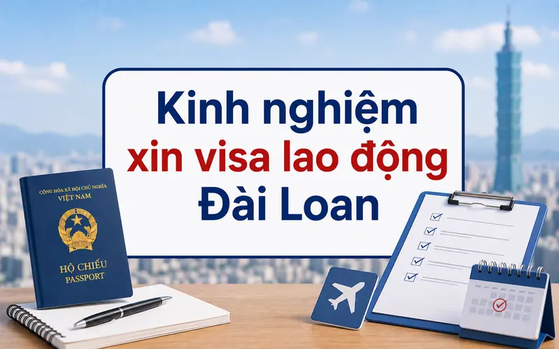 Kinh nghiệm xin visa lao động Đài Loan hiệu quả