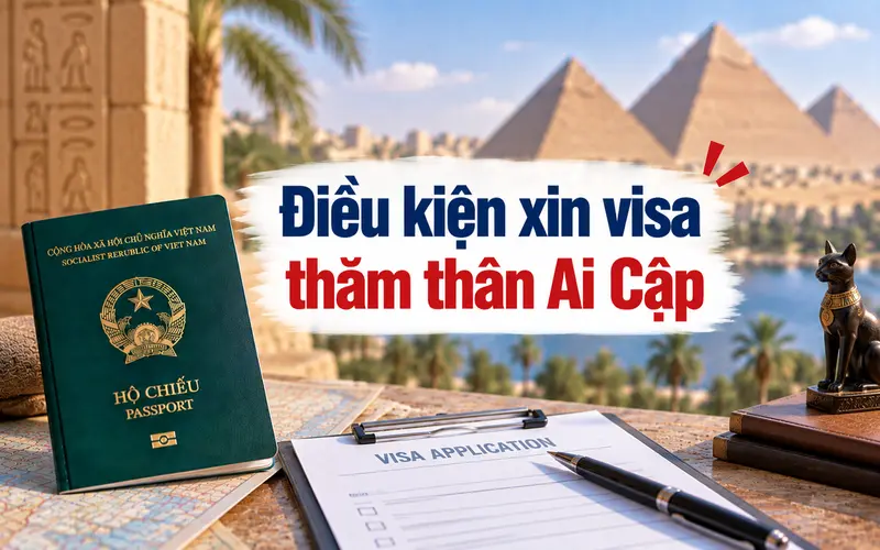 Cập nhật điều kiện xin visa thăm thân Ai Cập
