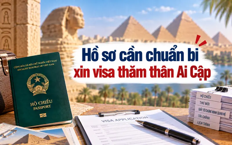 Hồ sơ cơ bản xin visa thăm thân Ai Cập