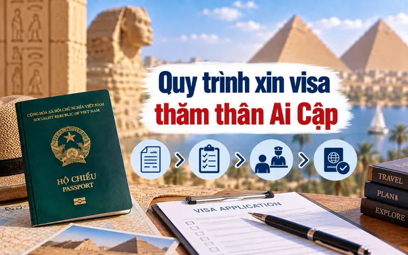 Hướng dẫn quy trình xin visa thăm thân Ai Cập