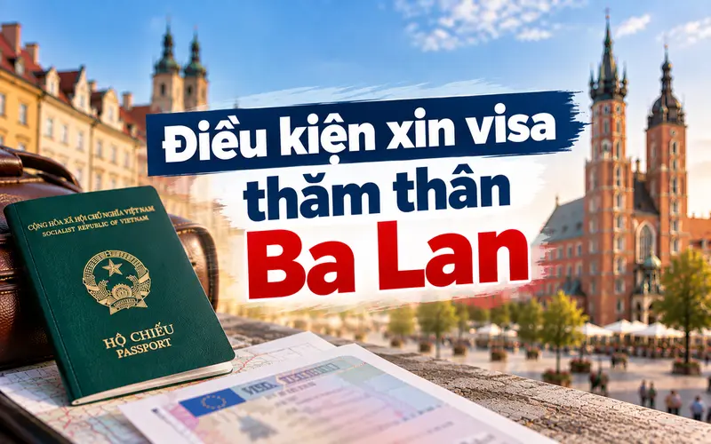 Cập nhật điều kiện xin visa thăm thân Ba Lan