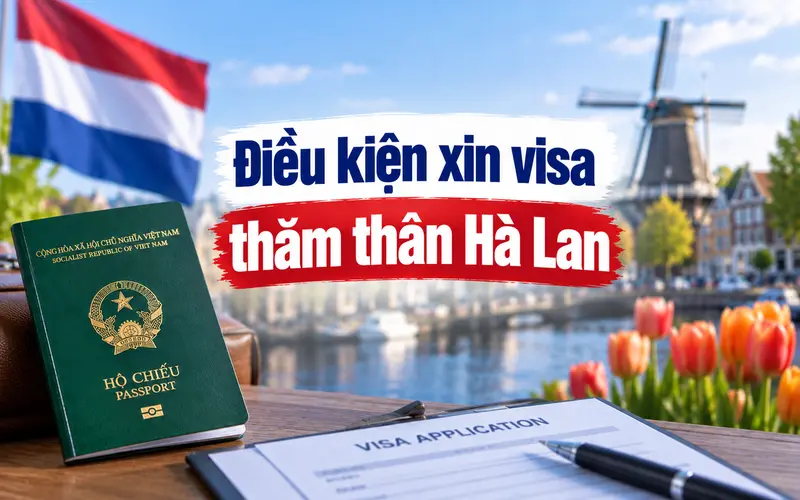 Tìm hiểu điều kiện xin visa thăm thân Hà Lan