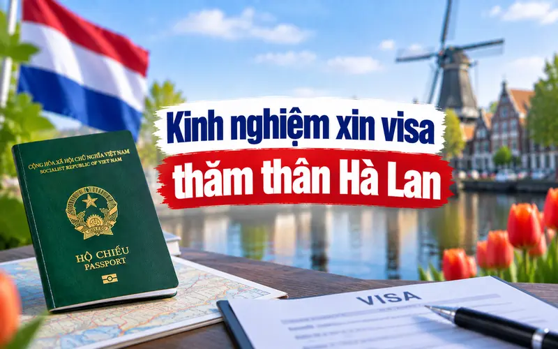 Kinh nghiệm xin visa thăm thân Hà Lan