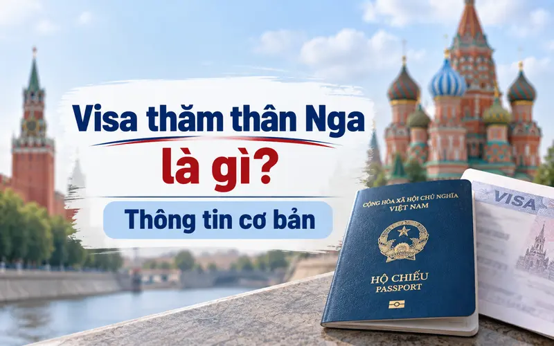 Những thông tin cần biết về visa thăm thân Nga