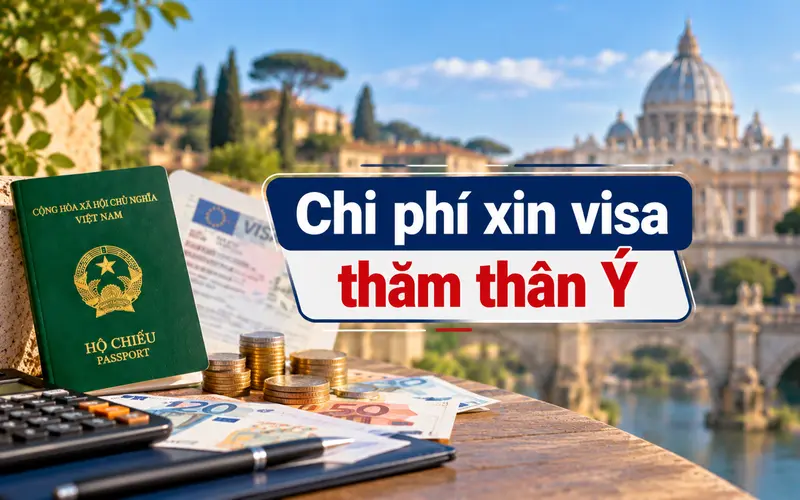 Tìm hiểu chi phí xin visa thăm thân Ý