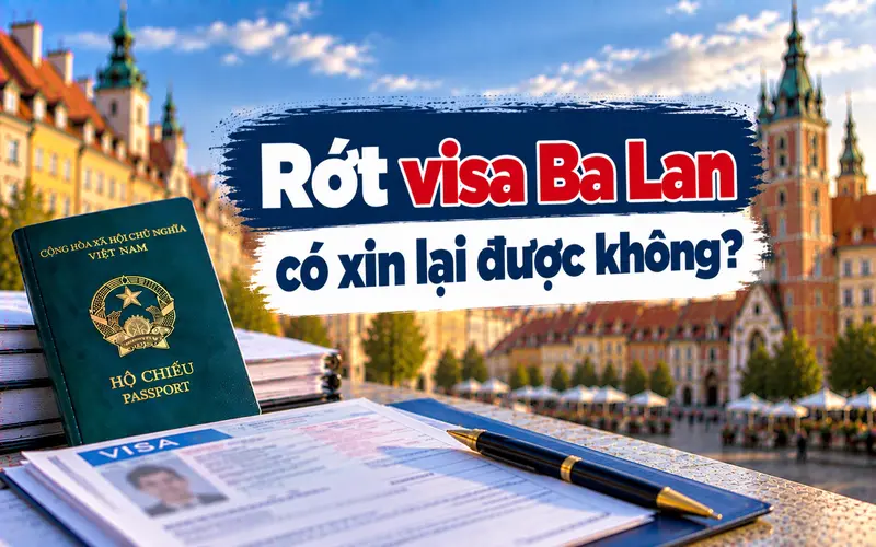 Tìm hiểu rớt visa Ba Lan có xin lại được không
