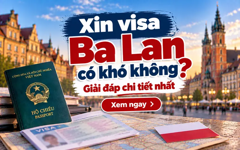 Xin visa Ba Lan có khó không?