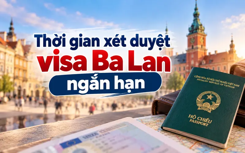 Tìm hiểu thời gian xin visa Ba Lan Schengen C