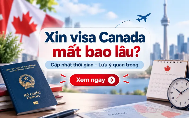 Xin visa Canada mất bao lâu?