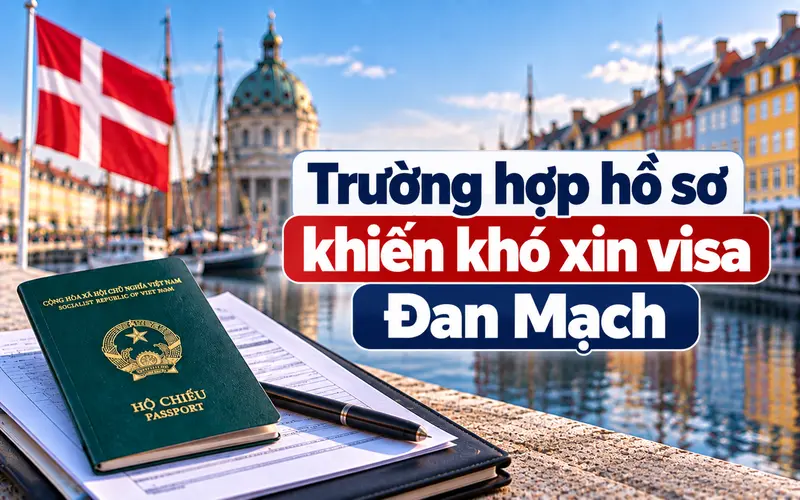 Trường hợp hồ sơ khó xin visa Đan Mạch