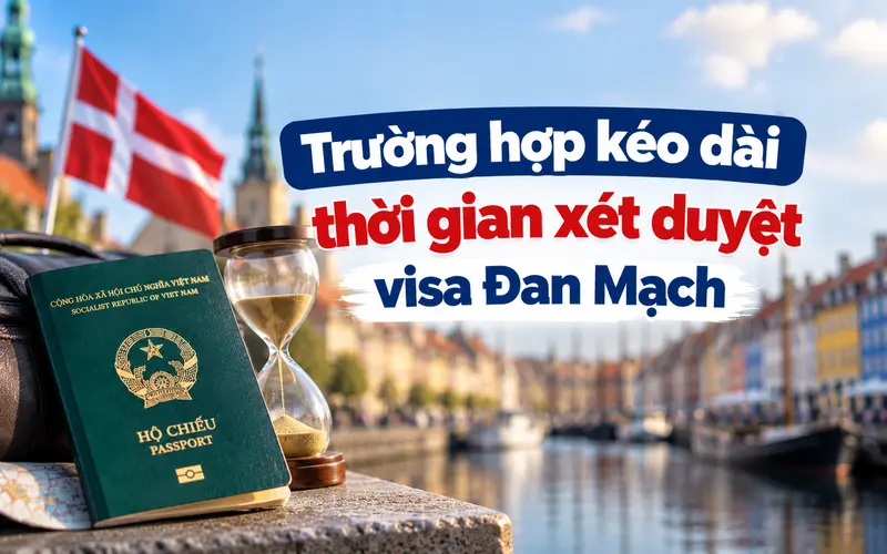 Những trường hợp có thể kéo dài thời gian xét duyệt visa Đan Mạch