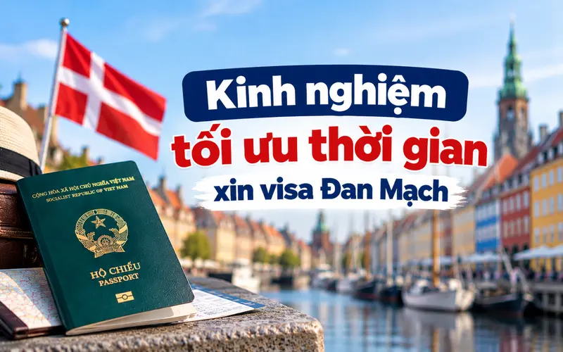 Kinh nghiệm xin visa Đan Mạch tối ưu thời gian