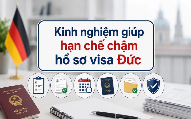 Kinh nghiệm tối ưu thời gian và tỷ lệ đậu khi xin visa Đức