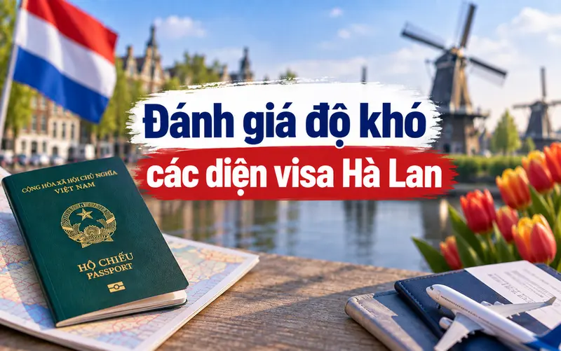 Đánh giá độ khó visa Hà Lan theo diện visa