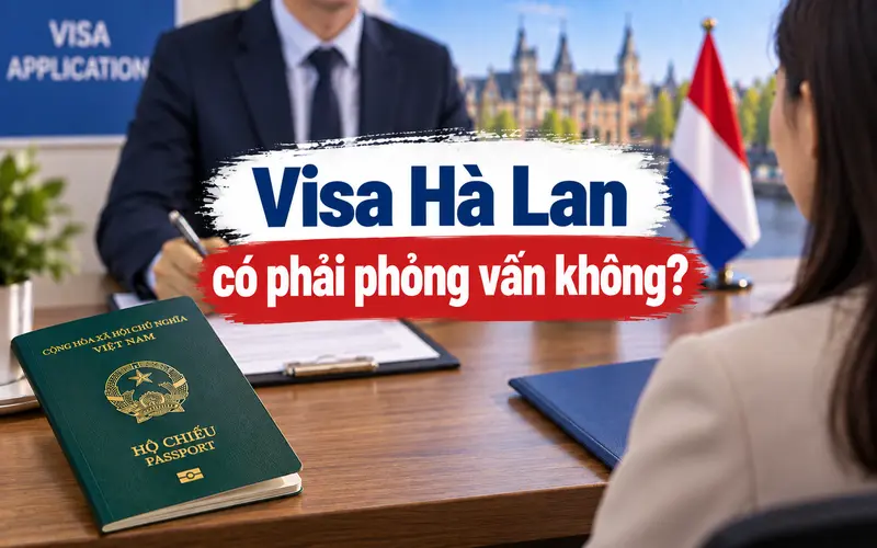 Tìm hiểu visa Hà Lan có cần phỏng vấn không