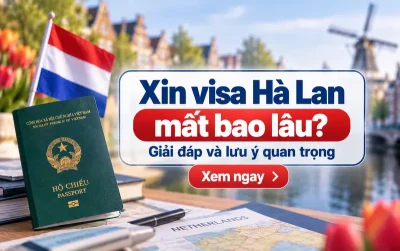Xin visa Hà Lan mất bao lâu?