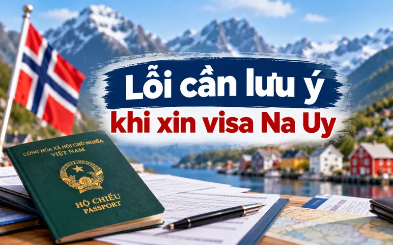 Lỗi cần lưu ý khi xin visa Na Uy