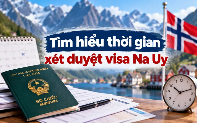 Tìm hiểu xin visa Na Uy mất bao lâu