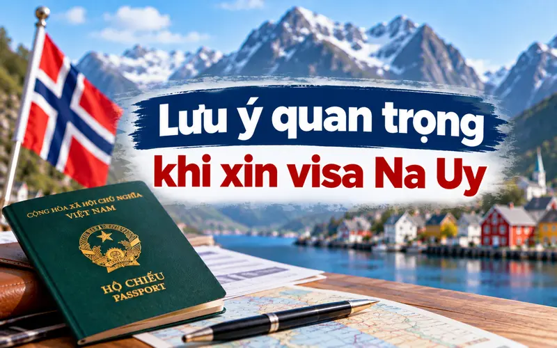 Lưu ý giúp chuẩn bị hồ sơ xin visa Na Uy tối ưu 