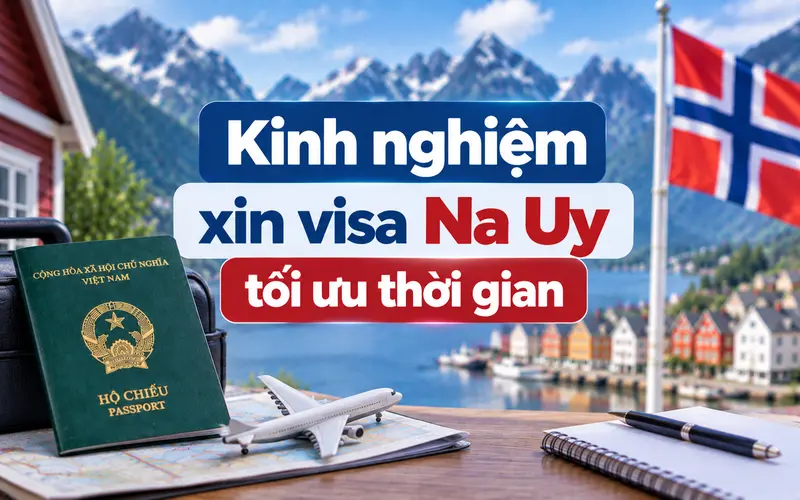 Kinh nghiệm xin visa Na Uy tối ưu thời gian
