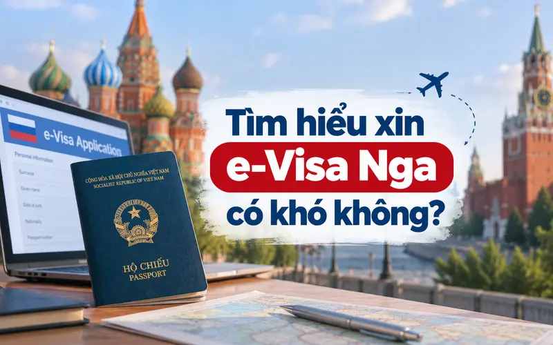 Tìm hiểu xin e-Visa Nga có khó không?
