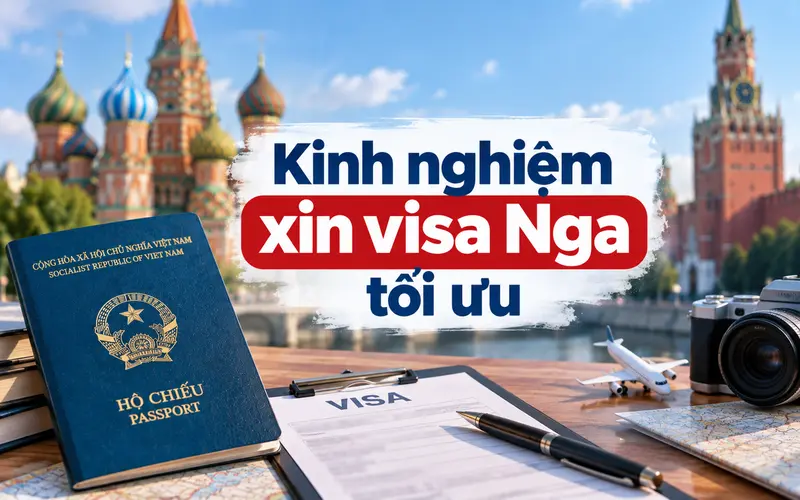 Kinh nghiệm xin visa Nga hiệu quả