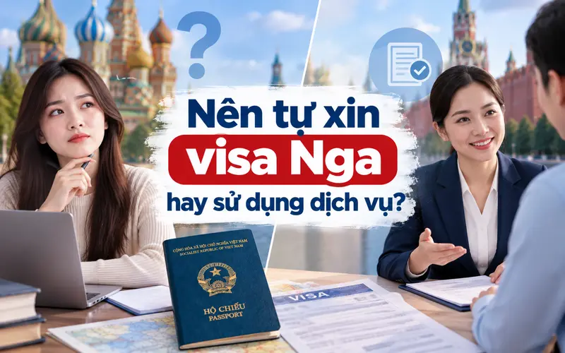 Gợi ý trường hợp nên tự xin visa Nga hay sử dụng dịch vụ