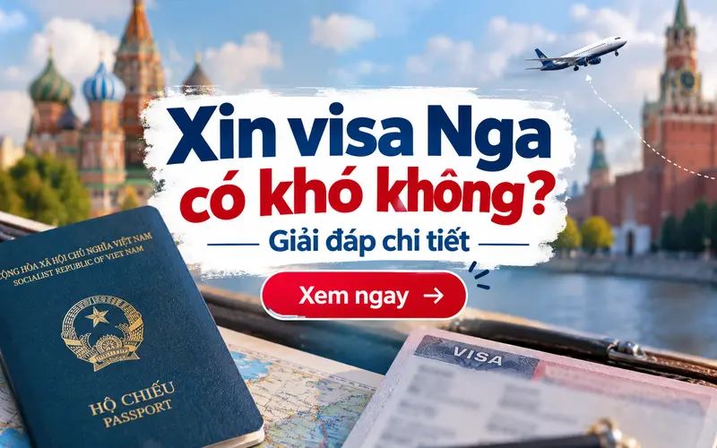 Xin visa Nga có khó không?