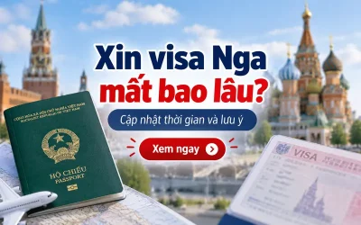 Xin visa Nga mất bao lâu?