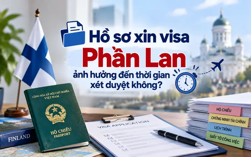 Tìm hiểu hồ sơ xin visa có ảnh hưởng tới thời gian xét duyệt không