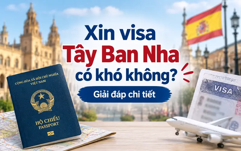 Xin visa Tây Ban Nha có khó không?