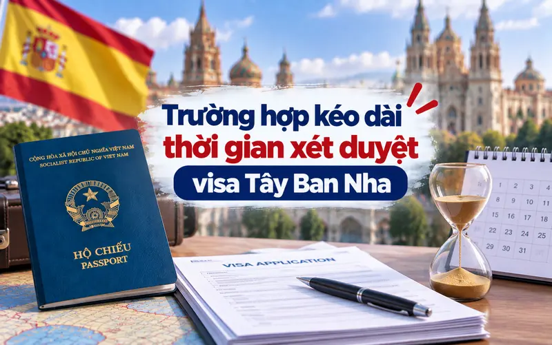 Các trường hợp thời gian xin visa Tây Ban Nha có thể kéo dài