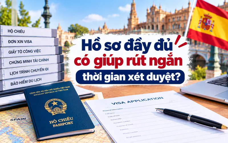 Tìm hiểu hồ sơ ảnh hưởng thế nào đến thời gian xét duyệt visa Tây Ban Nha