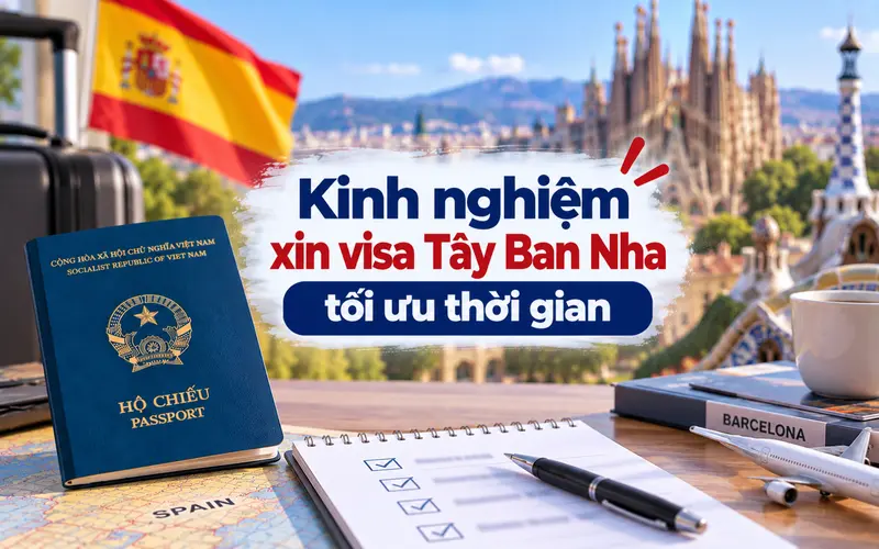 Kinh nghiệm giúp tối ưu thời gian xin visa Tây Ban Nha